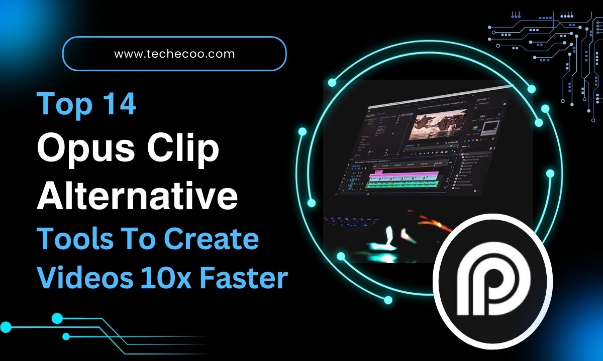 Top 14 Opus Clip Alternative Tools To Create Videos 10x Faster