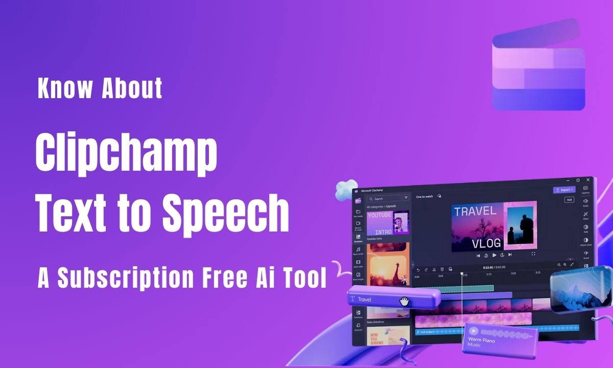 Know About Clipchamp Text to Speech, A Subscription Free Ai Tool